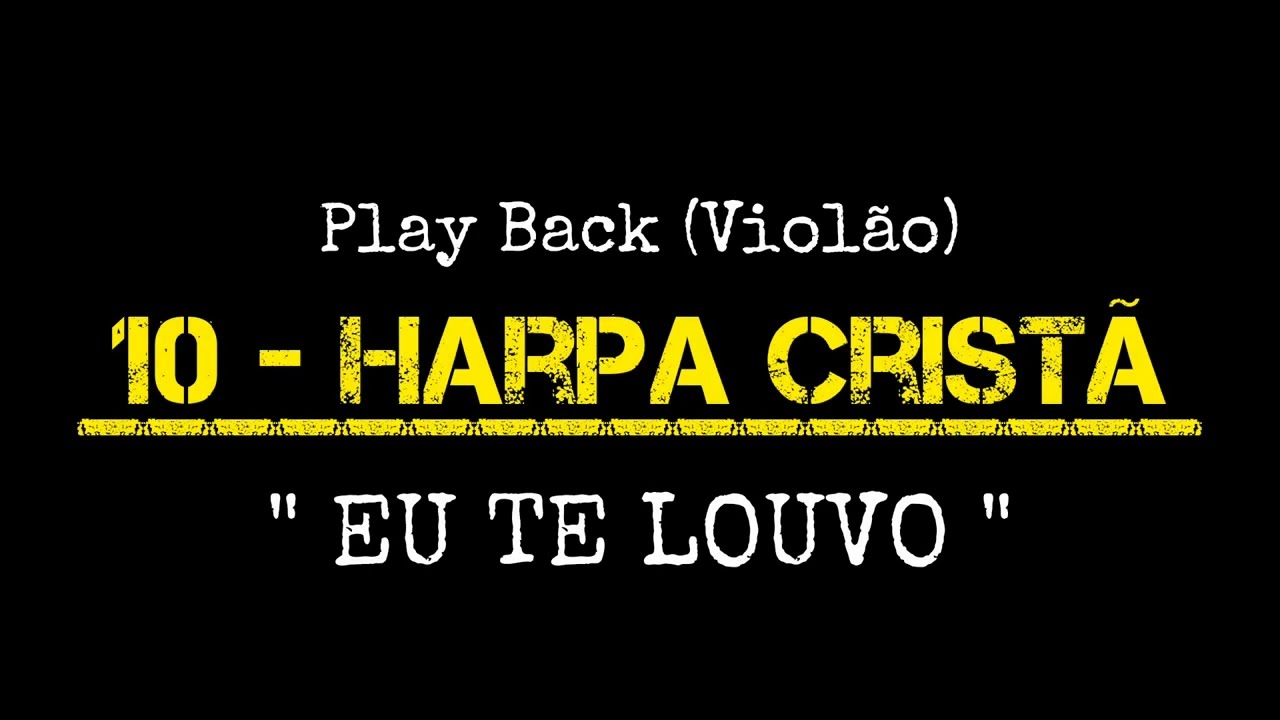 10 Harpa Cristã | Playback de violão (COM LETRA) "EU TE LOUVO"
