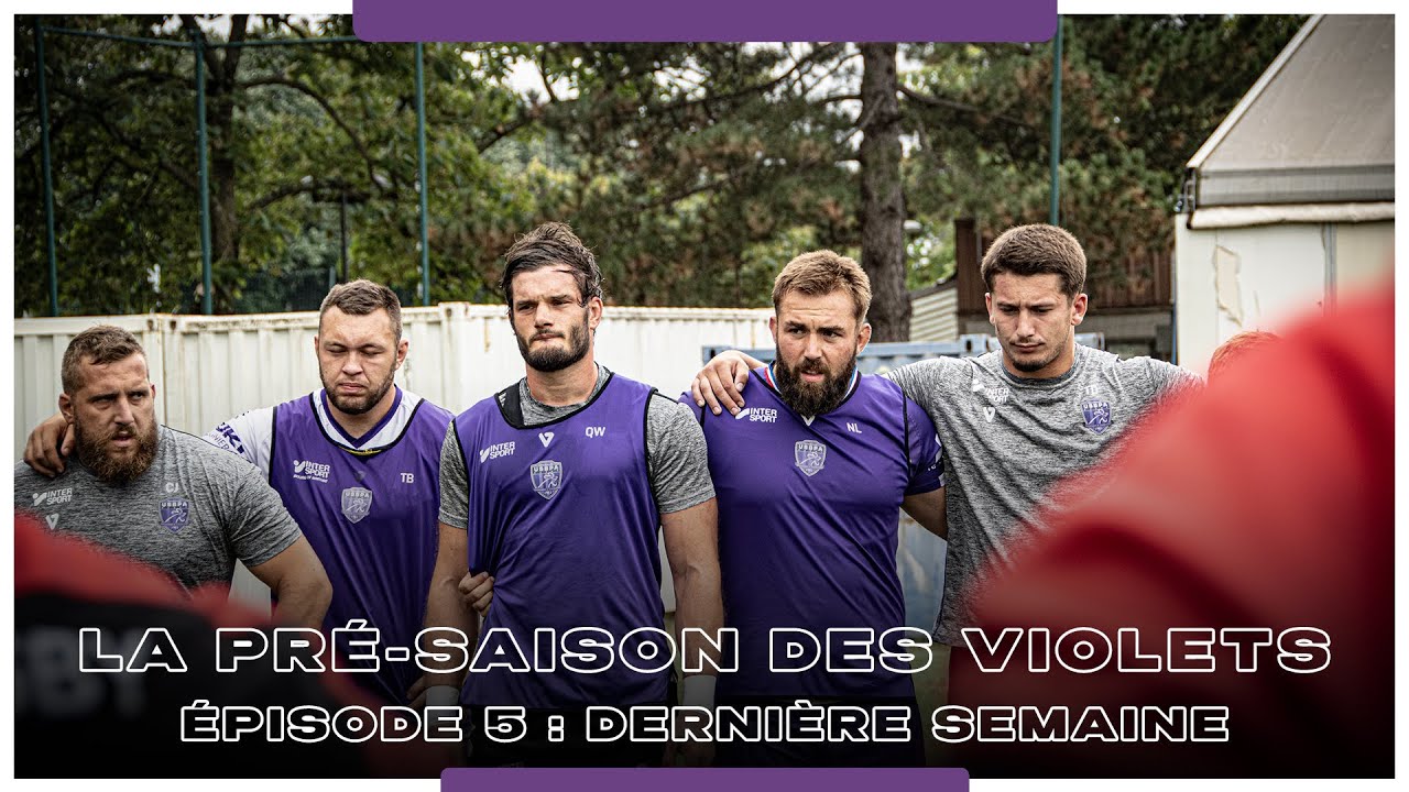 [LA PRÉ-SAISON DES VIOLETS] - ÉPISODE 5 : DERNIÈRE SEMAINE