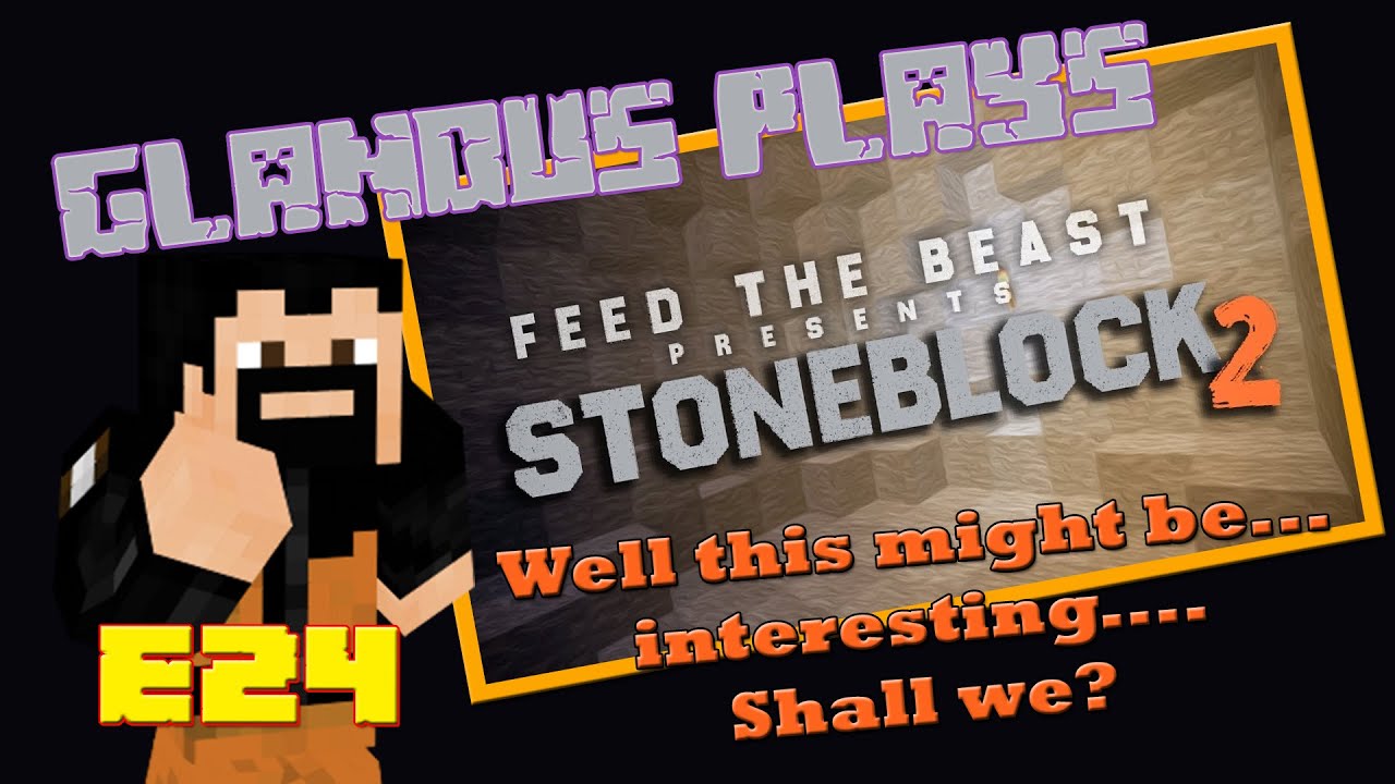Stoneblock 2 E24 - OK....So this is gonna be interesting....