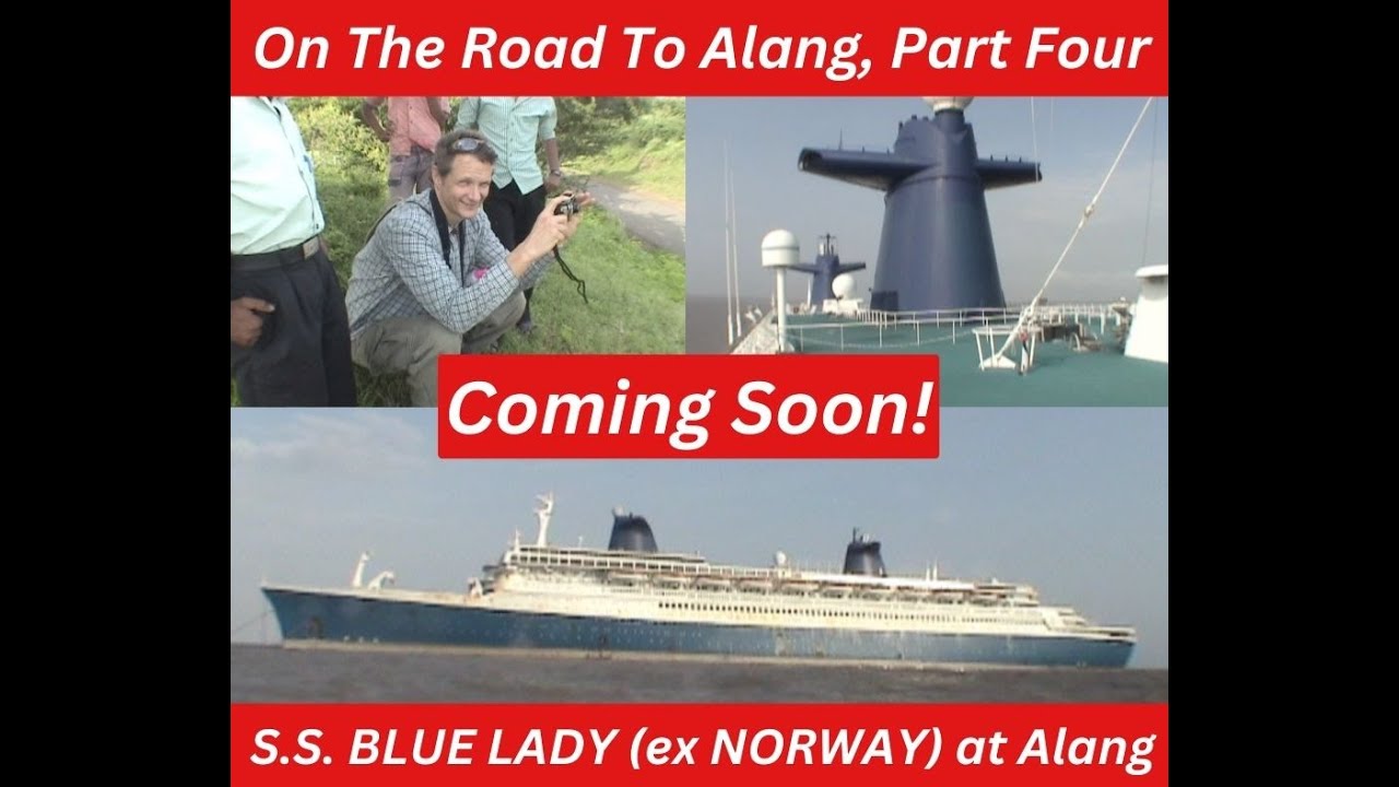 Coming Soon!  On The Road To Alang, Part Four:  S.S. BLUE LADY (ex NORWAY, FRANCE)