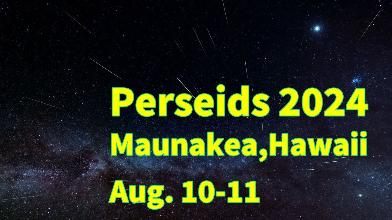 Perseids 2024 LIVE. Aug 10-11 from the Subaru Telescope on MaunaKea, Hawaii　ペルセウス座流星群ライブ　国立天文台すばる望遠鏡