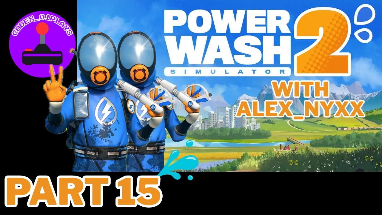 Power Wash Simulator 2 With @AlexNyx  PART 15