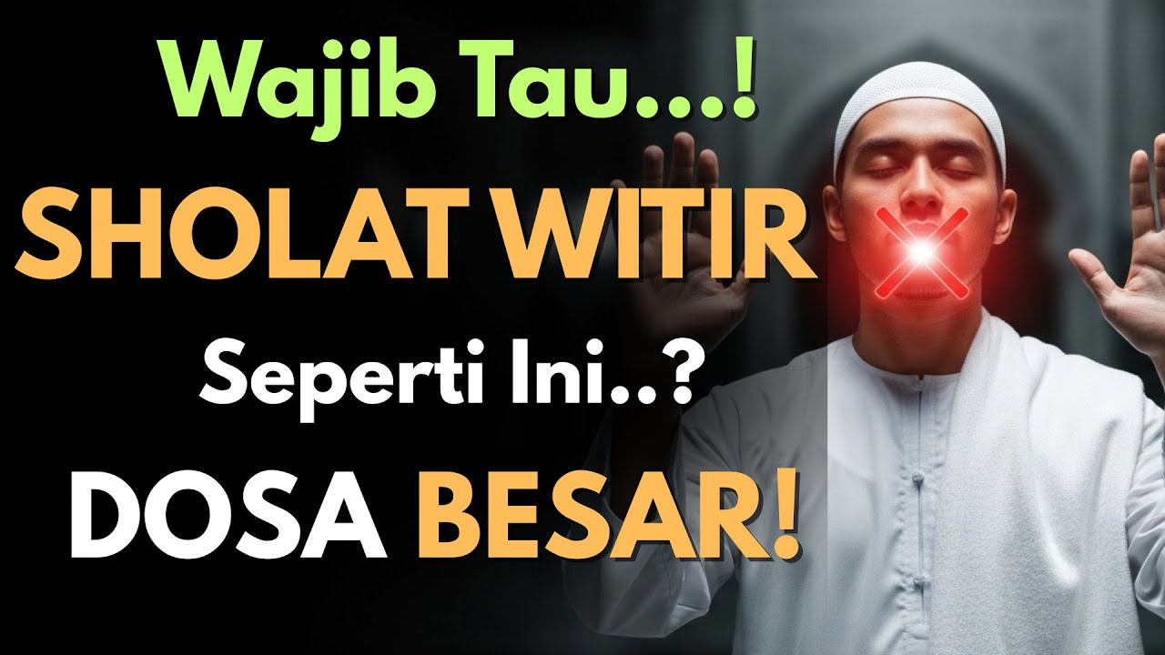 🔥Hati-Hati! Solat Witir Ternyata Bisa Sia-Sia Kalau Dikerjakan Seperti Ini,Bahkan Menjadi DOSA 😱 🔥