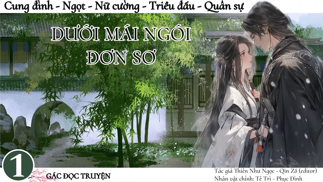 (1) Dưới Mái Ngói Đơn Sơ, truyện cổ đại, cung đình, nam nữ cường, triều đấu, quân sự, ngọt