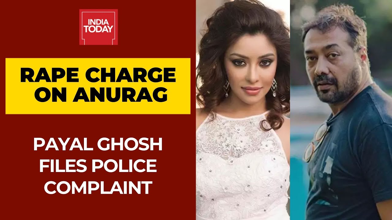 Payal Ghosh Files Complaint Against Anurag Kashyap; Accuses Kashyap Of Rape, Wrongful Restraint