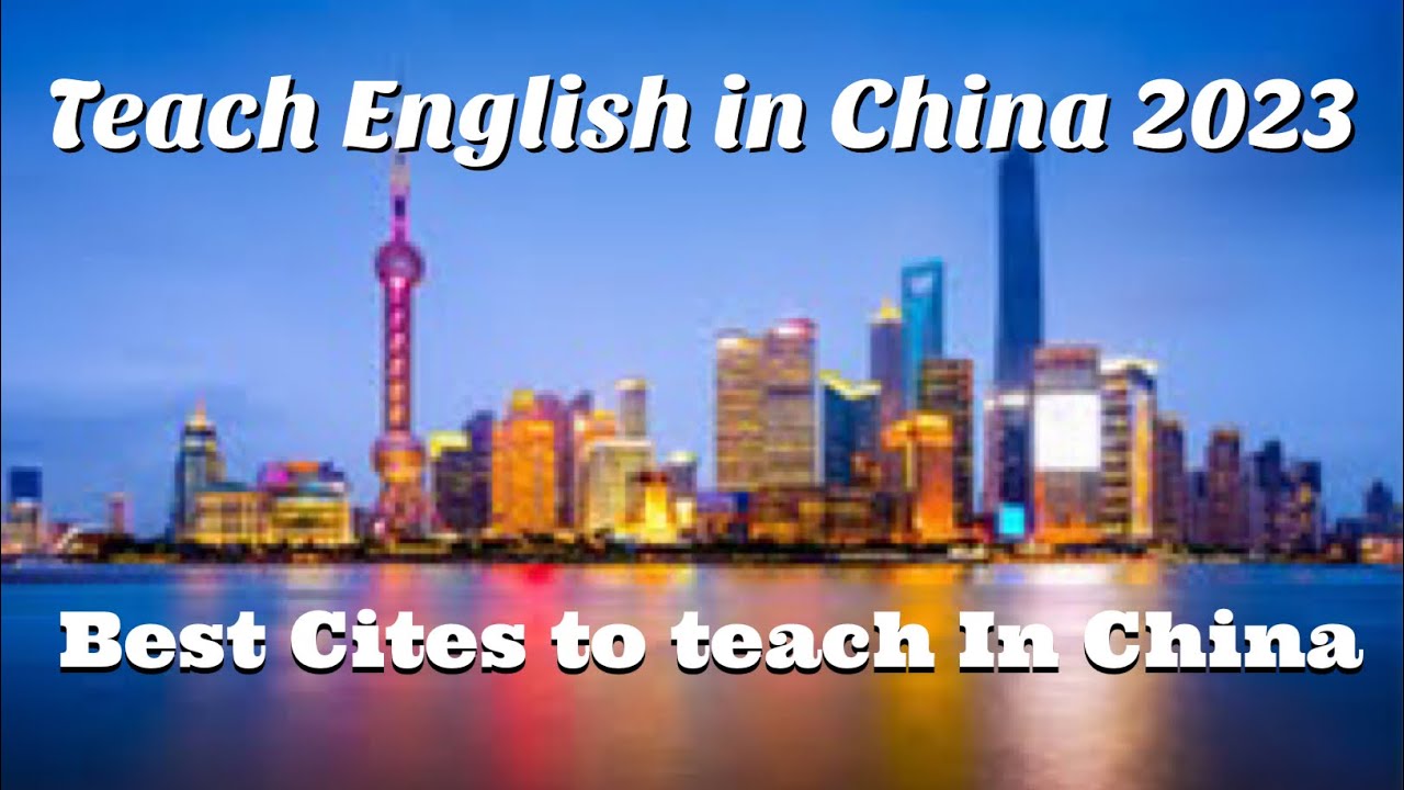Teach English in China 2023| Best Cities to teach in China🌆 #eslteachers