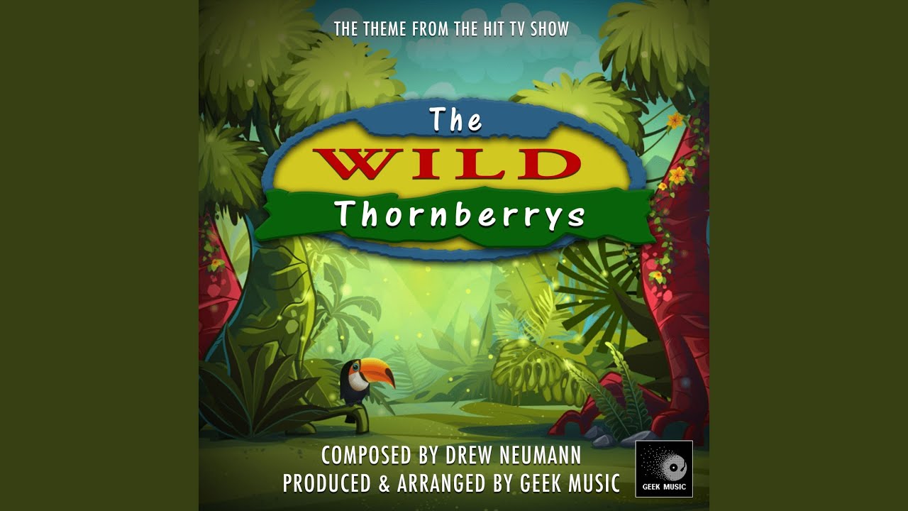 The Wild Thornberrys Theme Tune (From 