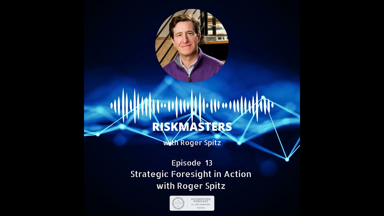Applying Strategic Foresight in Risk Management with Roger Spitz (CPD Accredited)