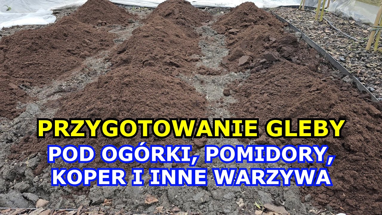 Przygotowanie gleby pod Ogórki, Pomidory, Koper, Paprykę i inne Warzywa. Nowe Pole pod uprawę Warzyw