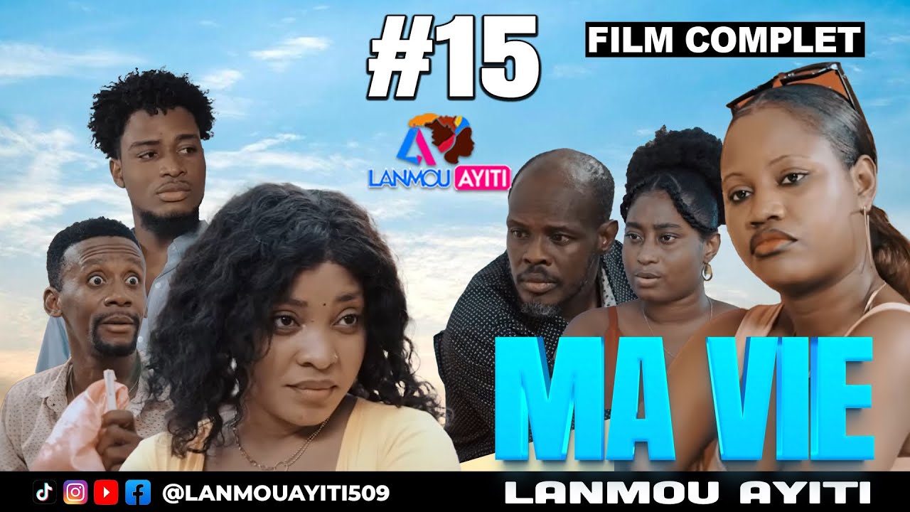 MA VIE #15 FILM COMPLET 2025 WILMIX PROD & LANMOU AYITI HAITIAN MOVIE #wilmixprod #lanmouayiti509