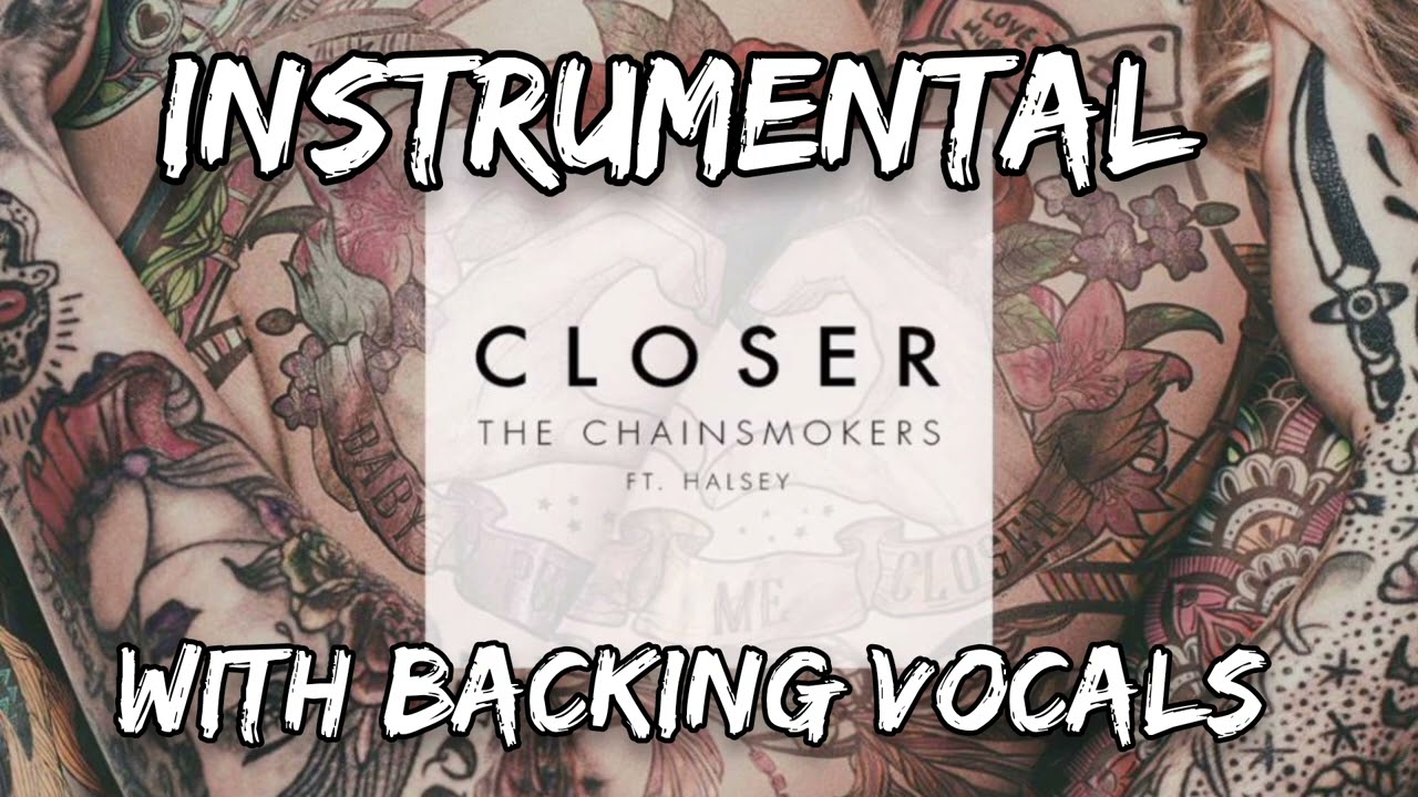 The Chainsmokers - Closer,Ft.Halsey Instrumental With Backing Vocals