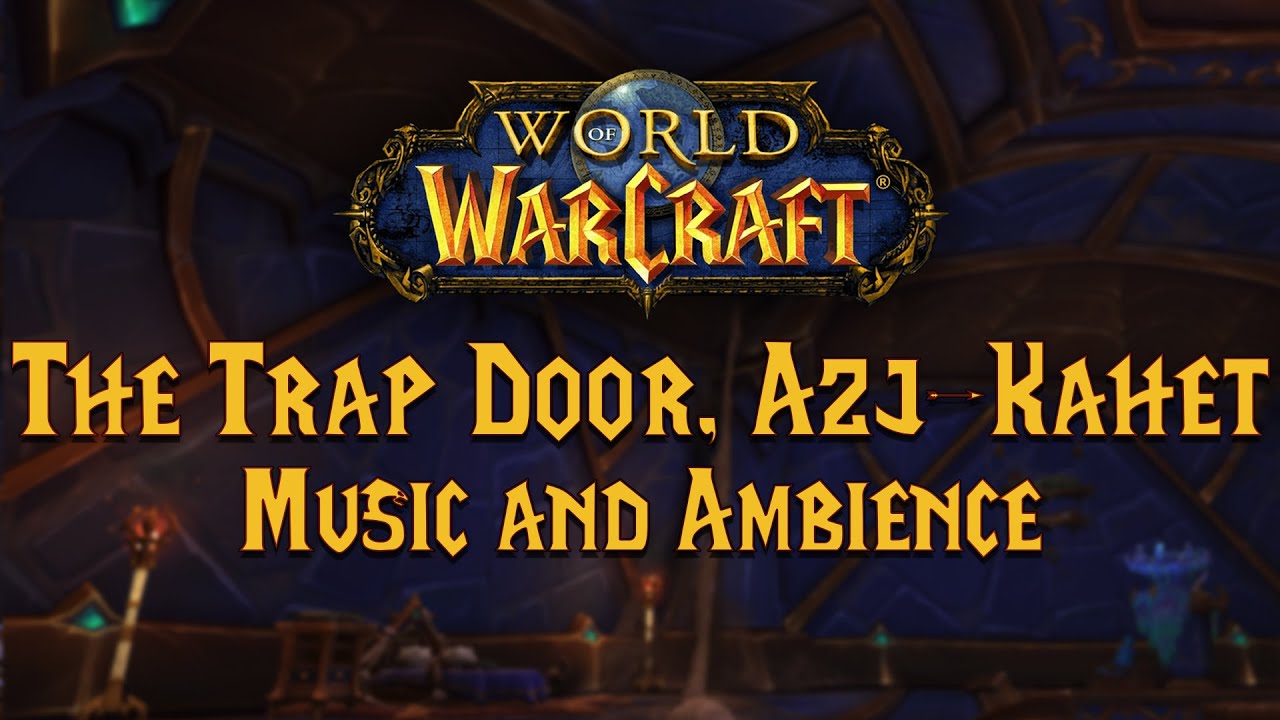 The Trap Door, Azj-Kahet Music and Ambience | Exploring Azeroth
