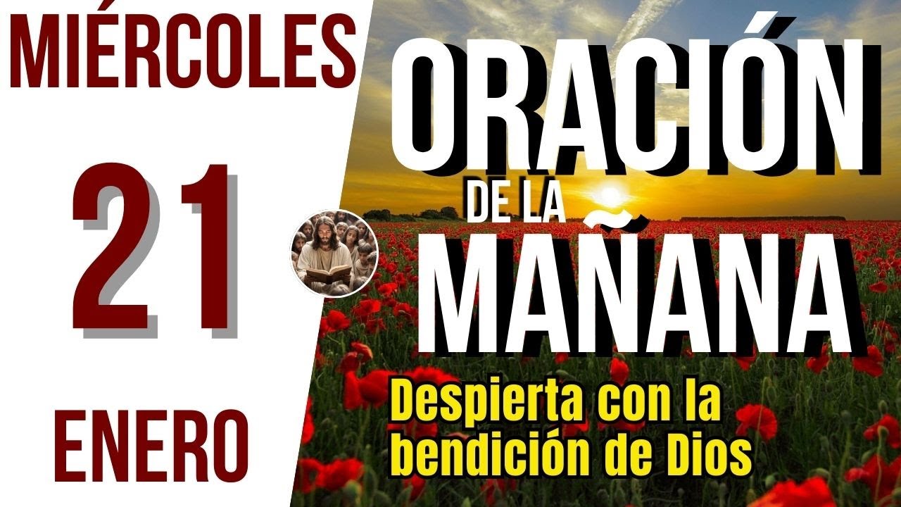 ORACION DE LA MAÑANA DE HOY MIERCOLES 21 DE ENERO DEL 2026 | Es Tiempo De Orar