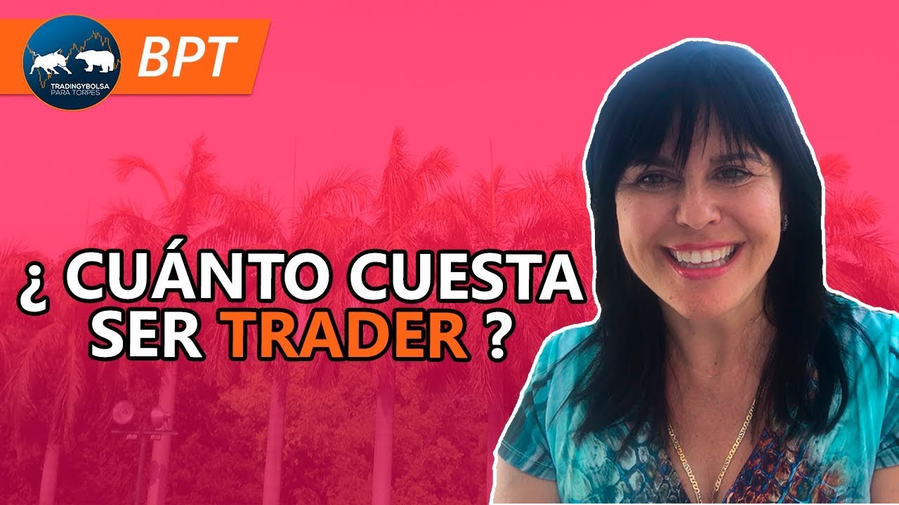 ¿Cuánto cuesta ser Trader?