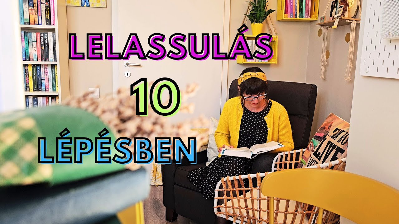 Lelassul&aacute;s 10 l&eacute;p&eacute;sben - 10 egyszerű szok&aacute;s, ami seg&iacute;t lelassulni &eacute;s &eacute;lvezni az &eacute;letet
