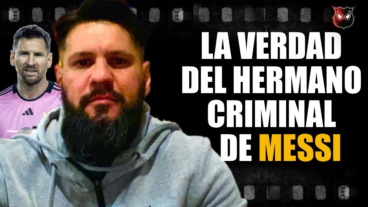 😳La OSCURA VERDAD del HERMANO CRlMlNAL de LEO MESSI