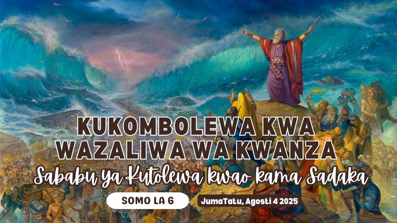Kukombolewa kwa Wazaliwa wa Kwanza: Sababu ya Kutolewa kwao kama Sadaka | Lesson 6 || 4 August 2025