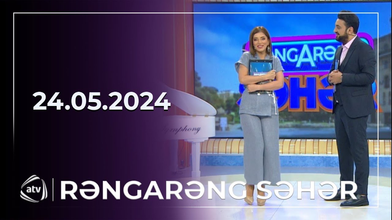 Rəngarəng Səhər / Bəsti Sevdiyeva,Təyyar Bayramov, Nurəddin Mehdixanlı / 24.05.2024