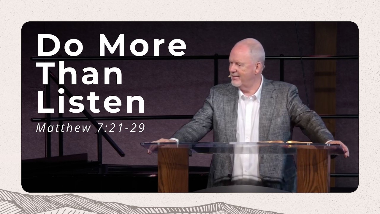 Do More Than Listen (Matthew 7:21-29) | Philip De Courcy