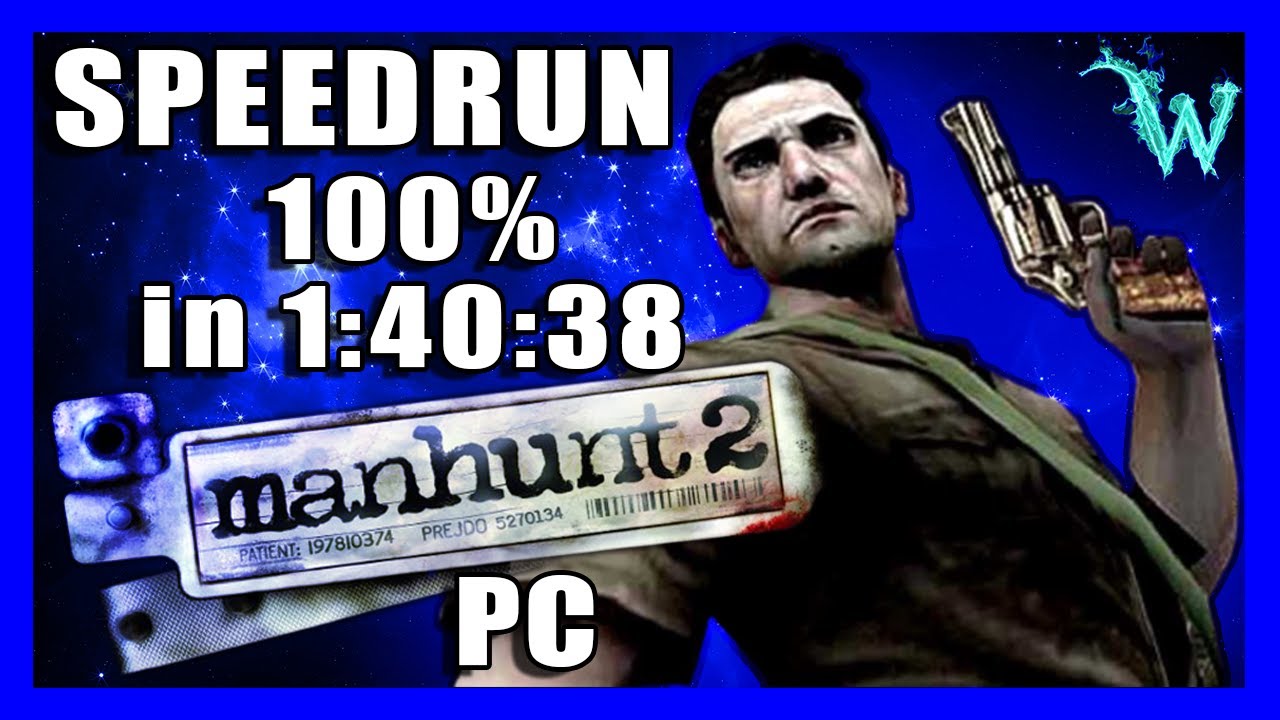 [Blind/FWR] Manhunt 2 PC - 100% Speedrun (1:40:38)