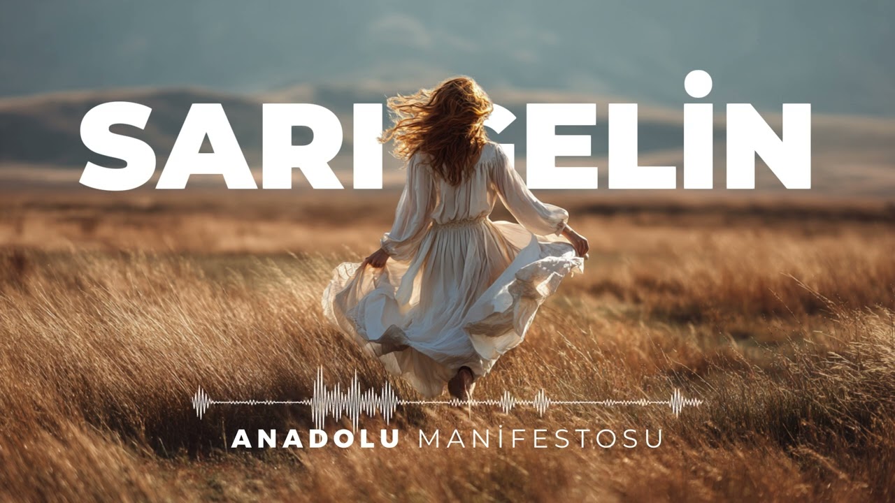 Sarı Gelin | Anadolu Manifestosu