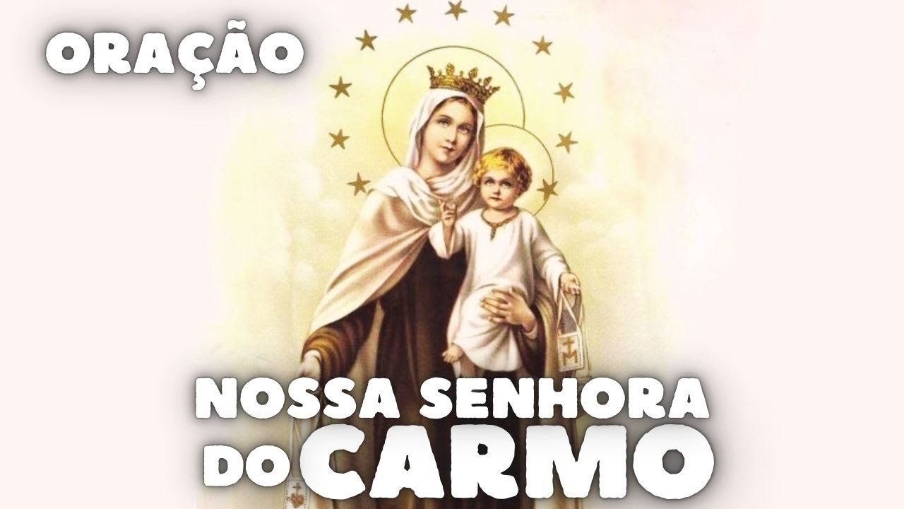 ORAÇÃO a NOSSA SENHORA DO CARMO: ENCONTRE CONSOLO, CURA E FORÇA NA ORAÇÃO DE HOJE