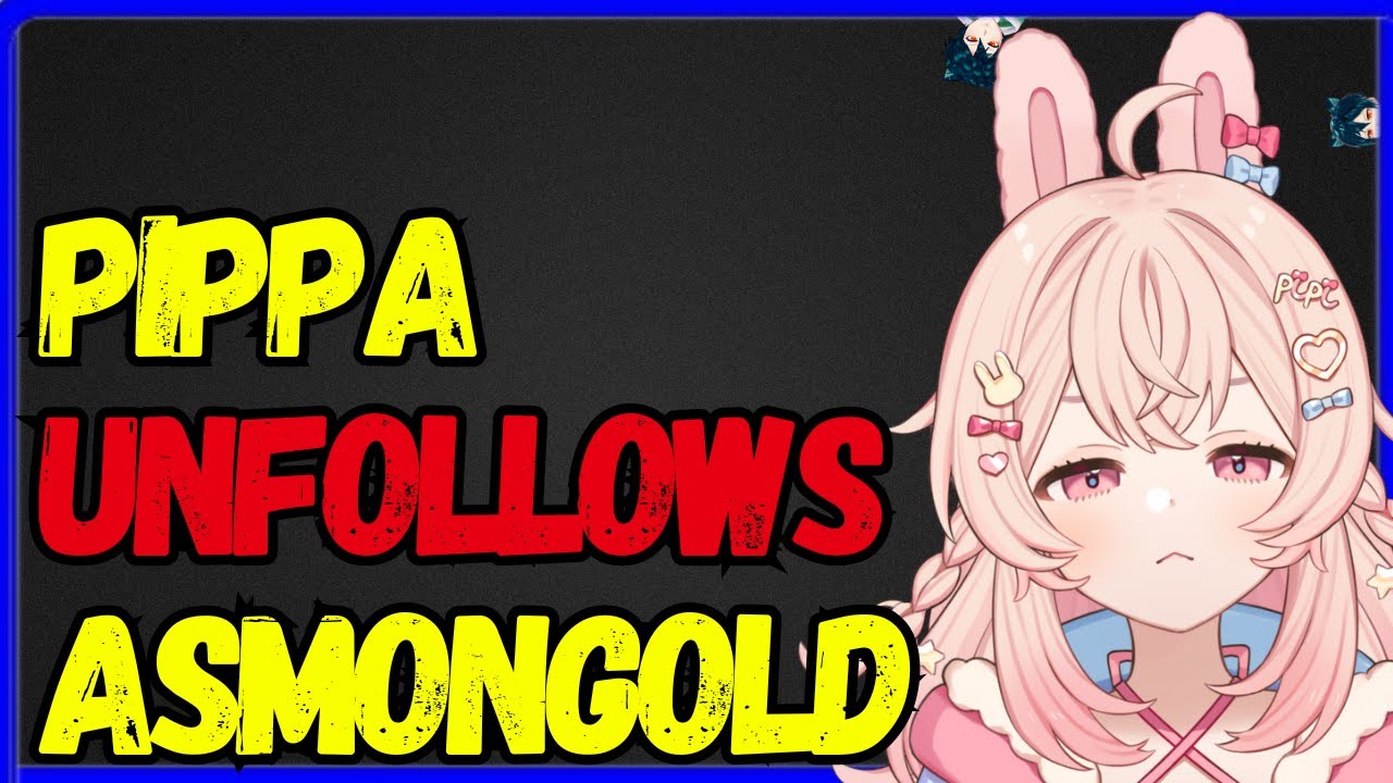 Pippa &  ALL Phase Talents UNFOLLOW Asmongold, Lumi accused of Racism, Alicia still deleted?!
