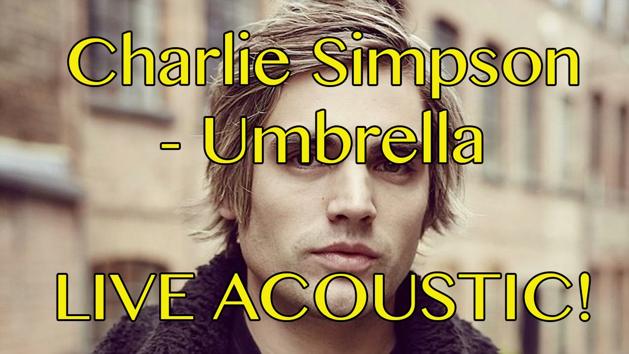 Rihanna - Umbrella  (Charlie Simpson Cover) Acoustic | LIVE