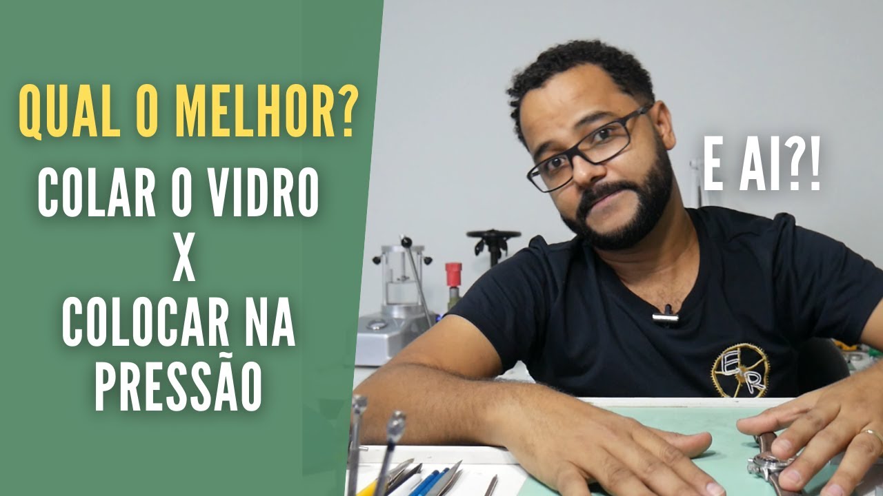 Colar o vidro de relógio ou colocar na pressão? - Ezequias Relojoeiro
