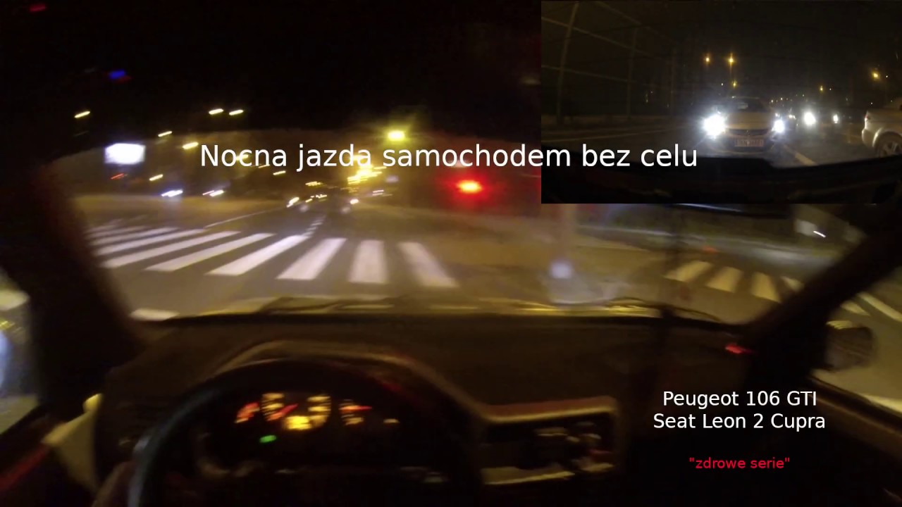Nocna jazda samochodem bez celu Seat Leon arl BMW 540i BMW 330d Peugeot 106 gti Seat leon 2 Cupra