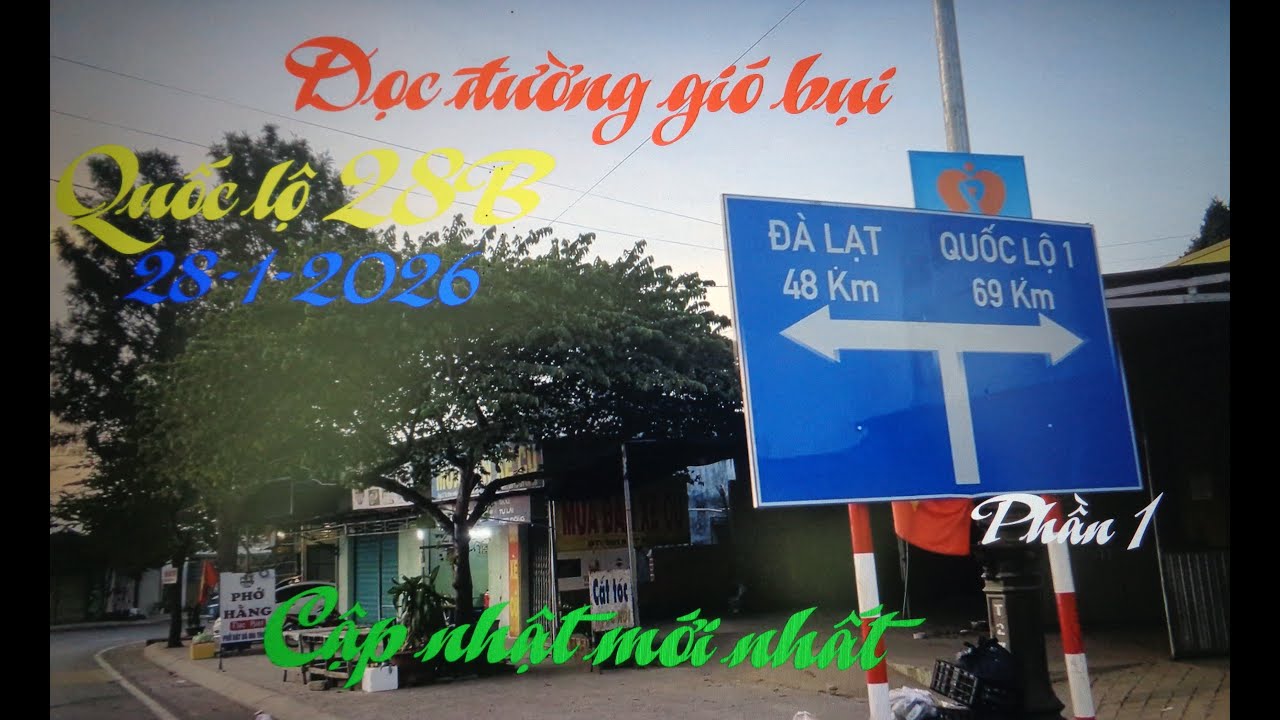 Dọc đường gió bụi,Ql28B.Cập nhật mới nhất 28-1-2026,Đại Ninh đi Lương Sơn.Phần 1.