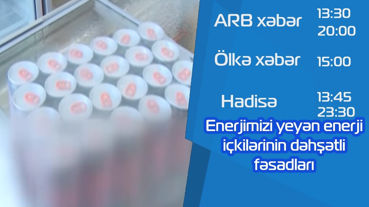 Enerjimizi yeyən enerji içkilərinin dəhşətli fəsadları  - ARB TV
