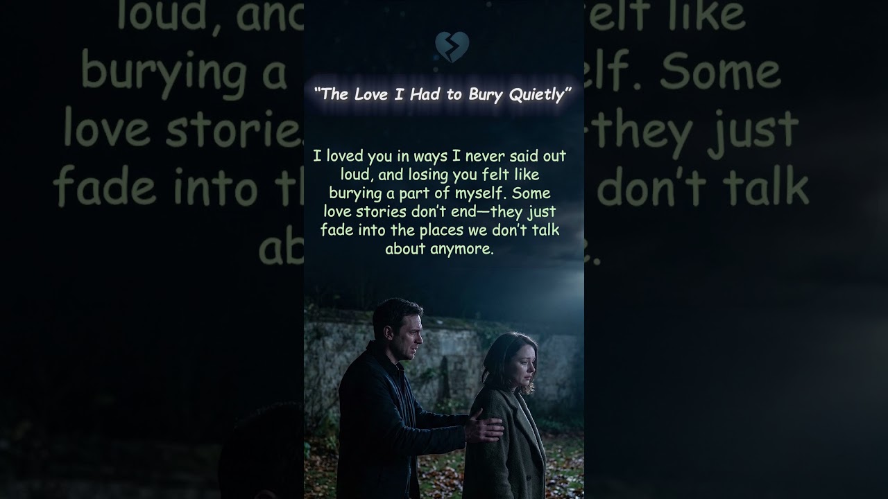 The Love I Had to Bury Quietly 