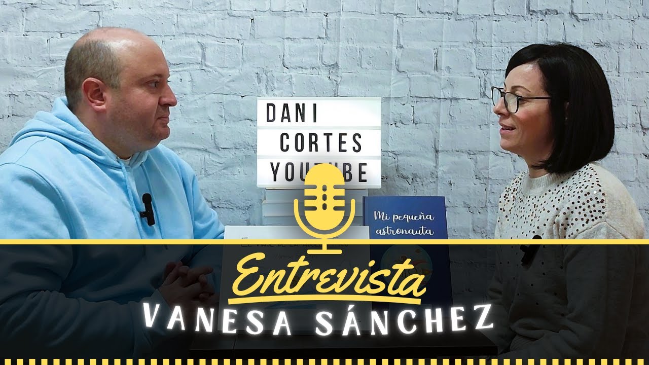 VANESA SÁNCHEZ (ESCRITORA) | Dani Cortés ENTREVISTAS