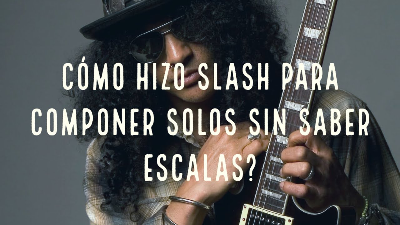 Cómo hizo Slash tan buenos solos sin saberse escalas?