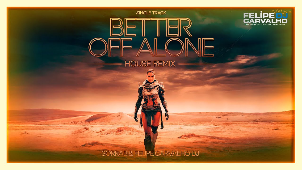 Alice Deejay - Better Off Alone (SorraB & Felipe Carvalho DJ House Remix Extended) - Remake