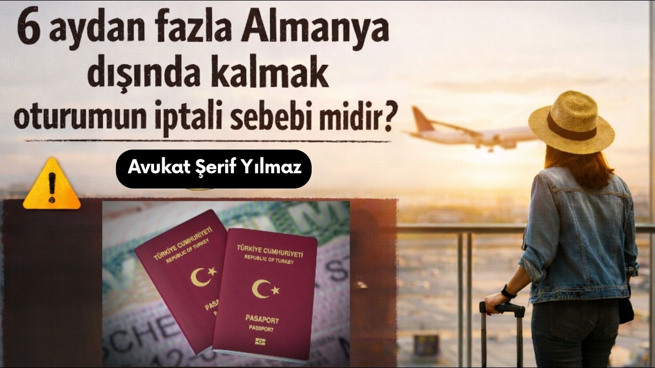 6 aydan fazla Almanya dışında kalmak oturumun iptali sebebi midir?
