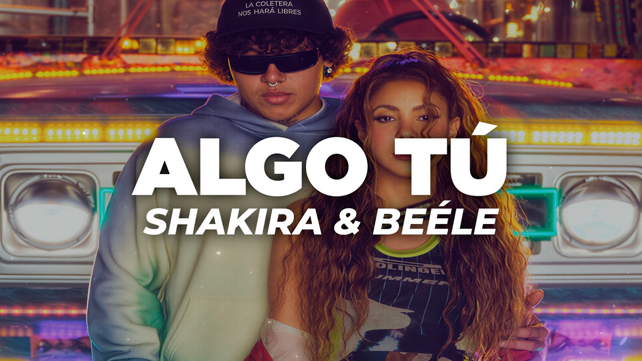 Shakira & Beéle - ALGO TÚ (Letra)