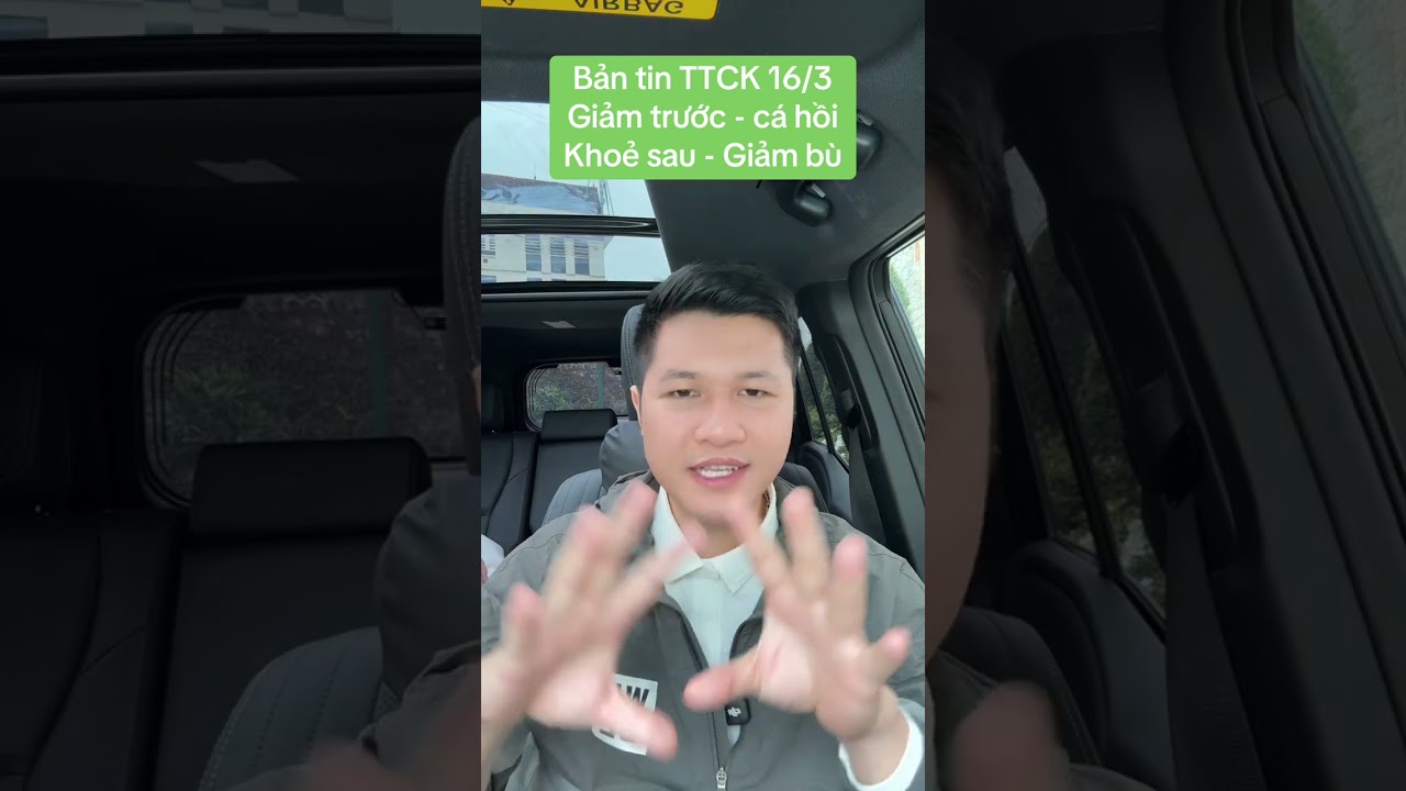Bản tin TTCK 16/3 Giảm trước cá hồi | Khoẻ sau - Giảm bù | Anh Lương Vịt