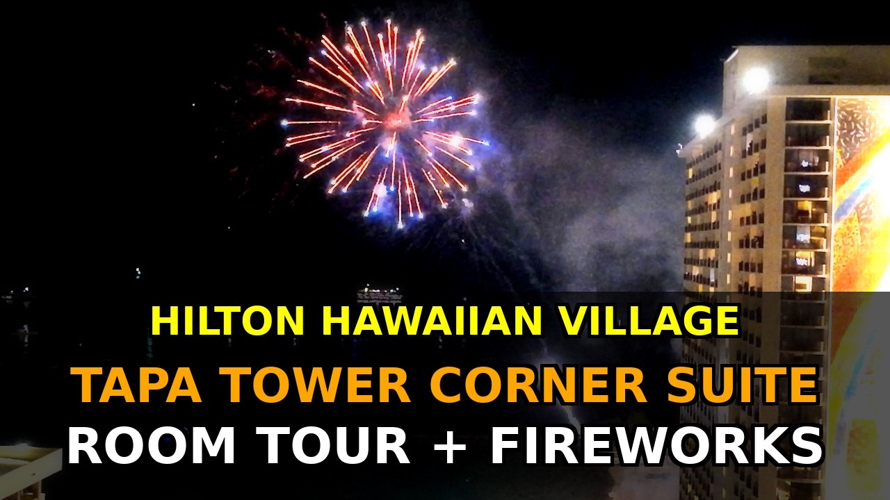 Hilton Hawiian Village Tapa Tower Corner Suite & Friday Night Fireworks
