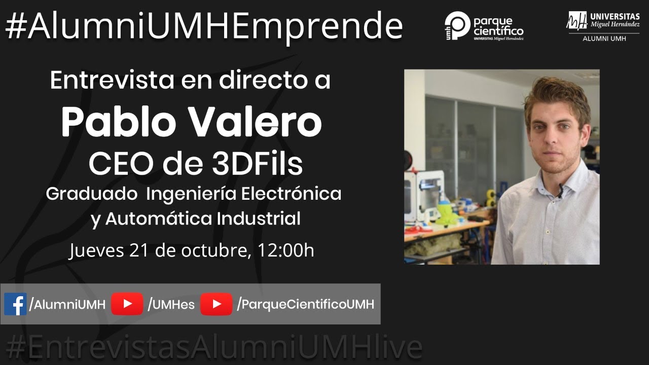 #EntrevistasAlumniUMHlive 10: Pablo Valero, CEO de 3DFils (#AlumniUMHEmprende)