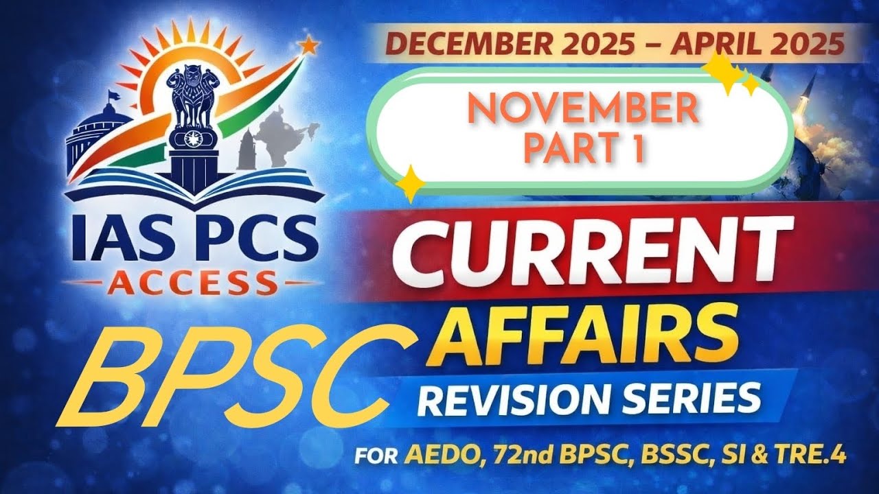 CURRENT AFFAIRS REVISION SERIES NOVEMBER 2025 PART 1//72ndBPSC//AEDO// BSSC//BIHAR SI 