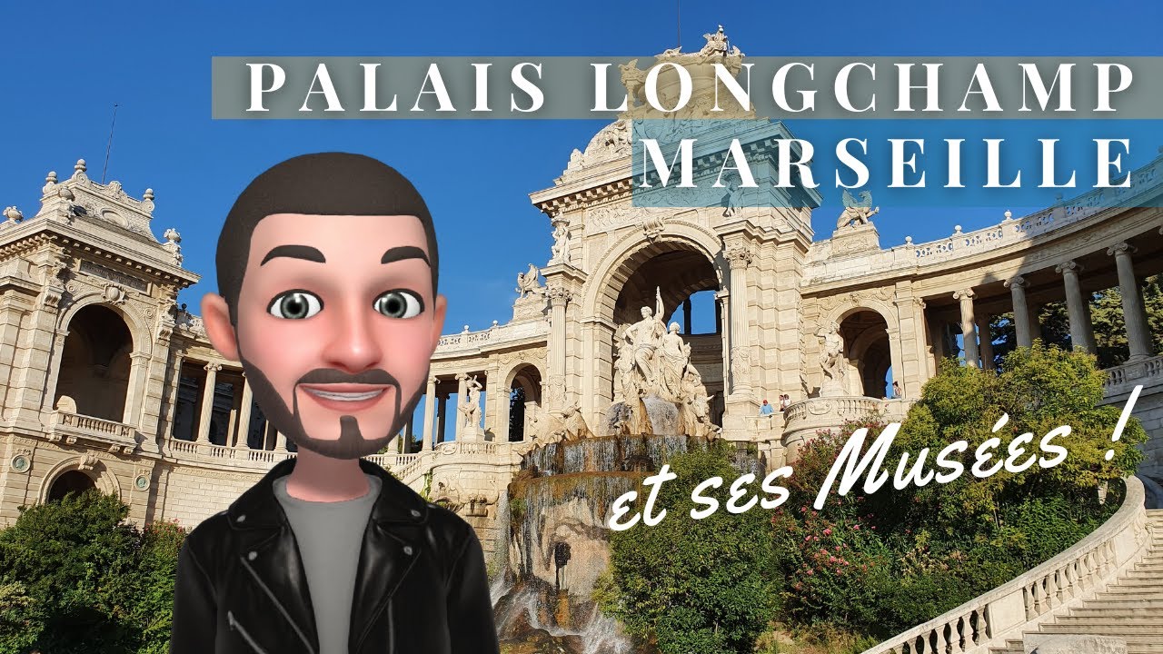 Marseille : Le PALAIS LONGCHAMP et ses musées