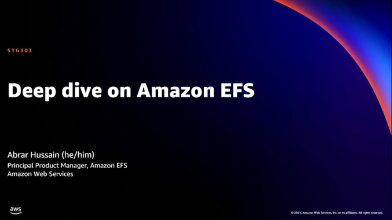 AWS re:Invent 2021 - Deep dive on Amazon EFS | AWS Events