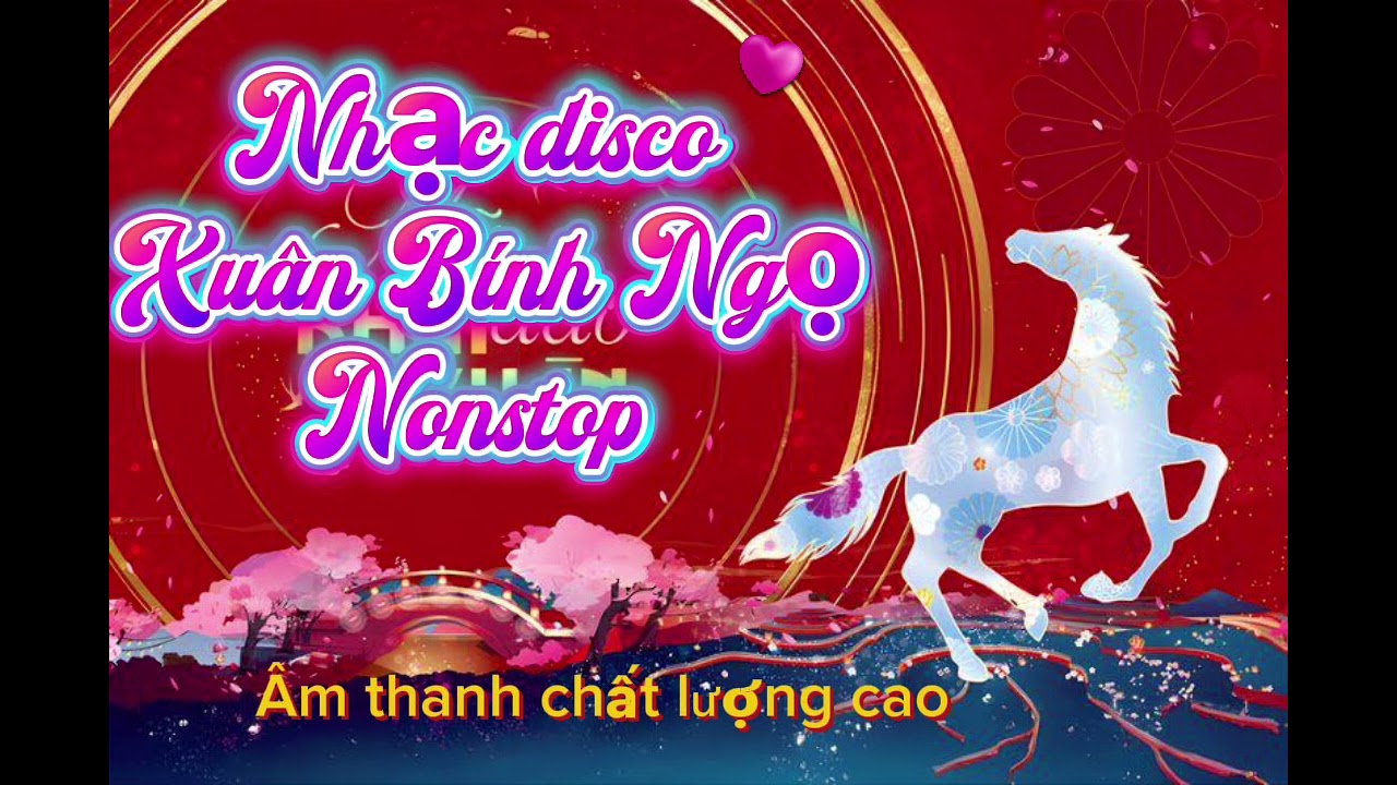 Nhạc Disco Xuân Bính Ngọ 2026(âm thanh hay chất lượng cao)