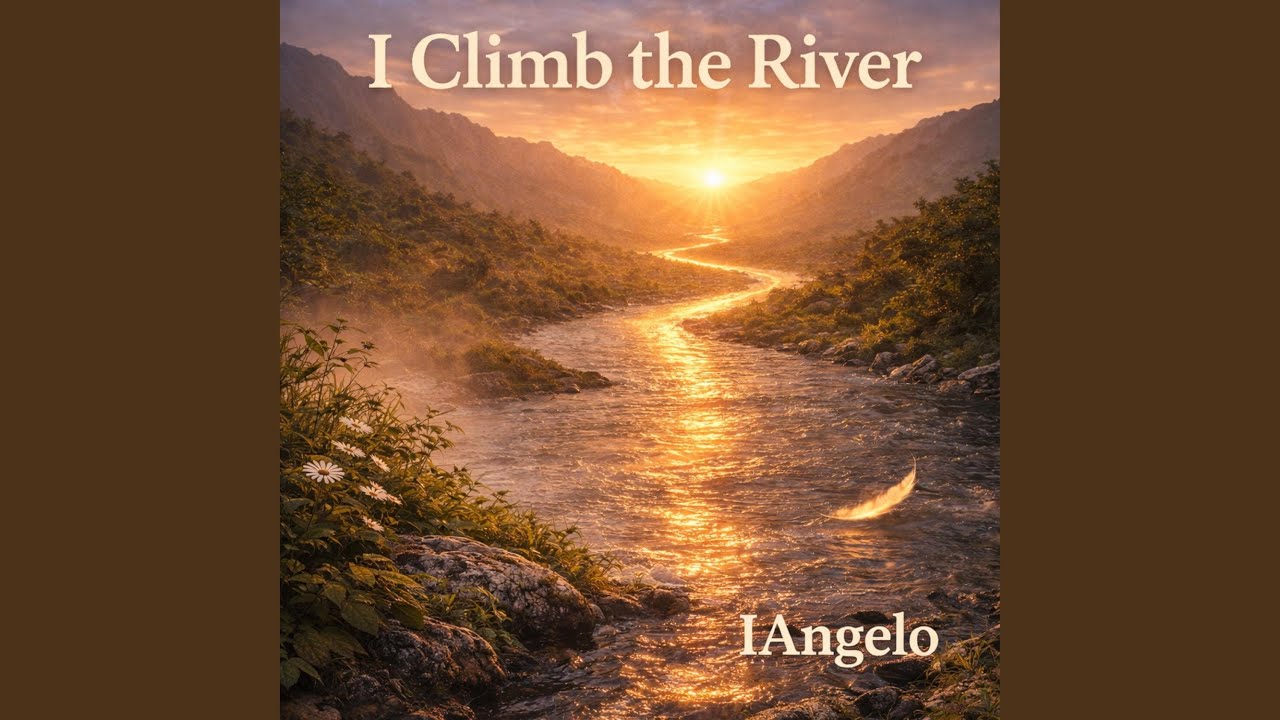 “I Climb the River”