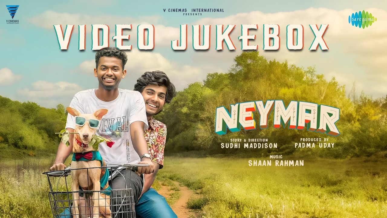 Neymar - Video Jukebox | Mathew, Naslen | Shaan Rahman | Sudhi Maddison