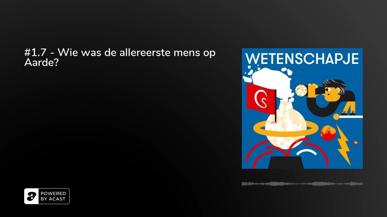 WETENSCHAPJE: #1.7 - Wie was de allereerste mens op Aarde?