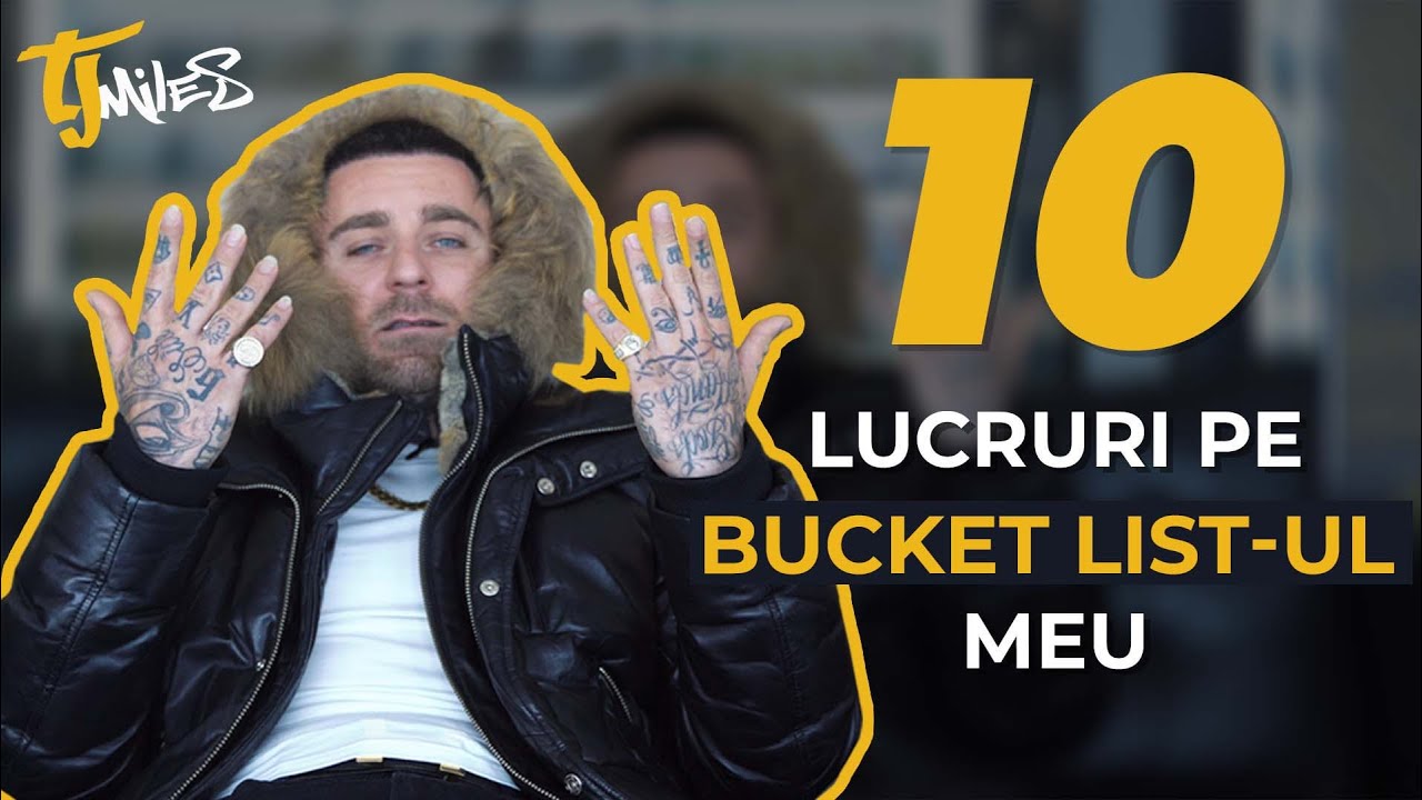 10 LUCRURI DIN BUCKET LIST-UL MEU - TJ MILES