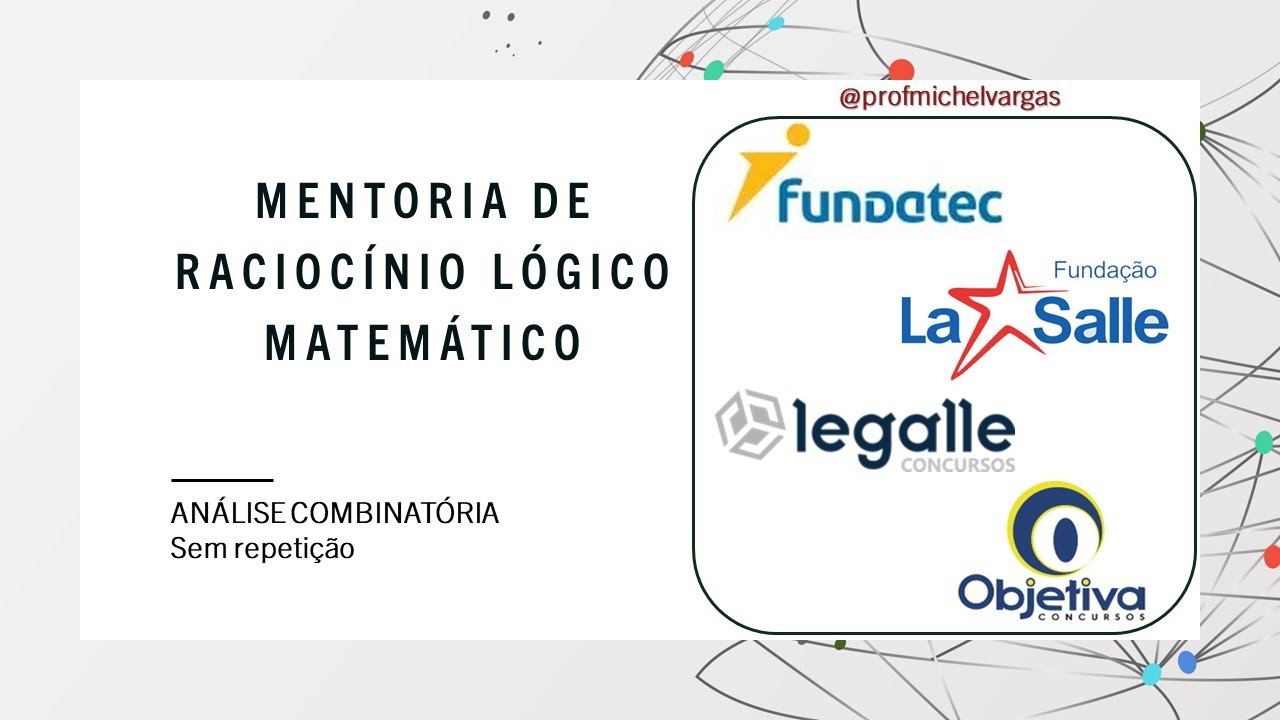 Matemática | ANÁLISE COMBINATÓRIA - Sem repetição - FUNDATEC | OBJETIVA | LA SALLE | LEGALLE